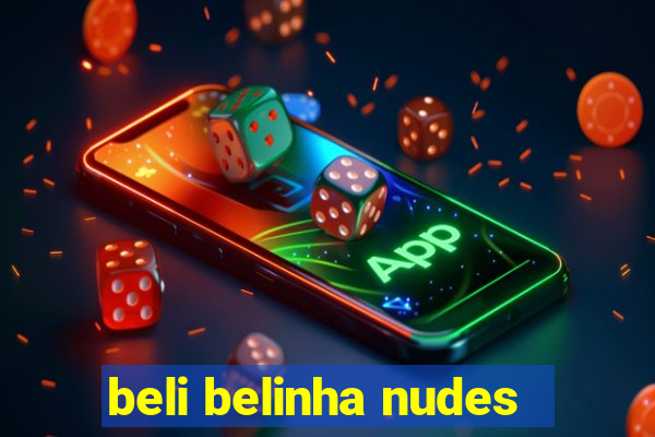 beli belinha nudes